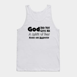 God Did Not Give Me a Spirit of Fear Masks are MANdated Tank Top